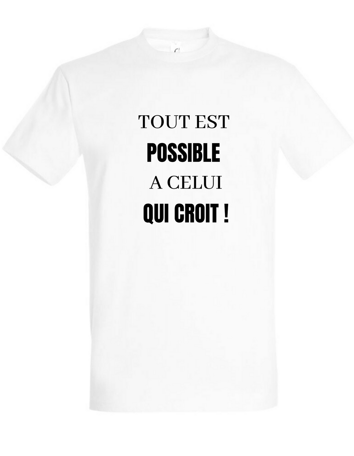 Tee-shirt Unisexe TOUT EST POSSIBLE A CELUI QUI CROIT