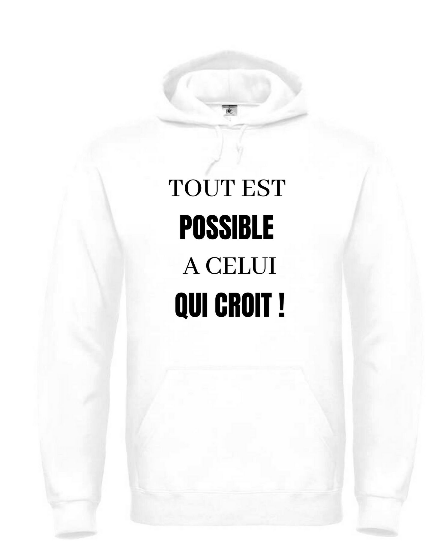 SWEAT A CAPUCHE homme/femme TOUT EST POSSIBLE