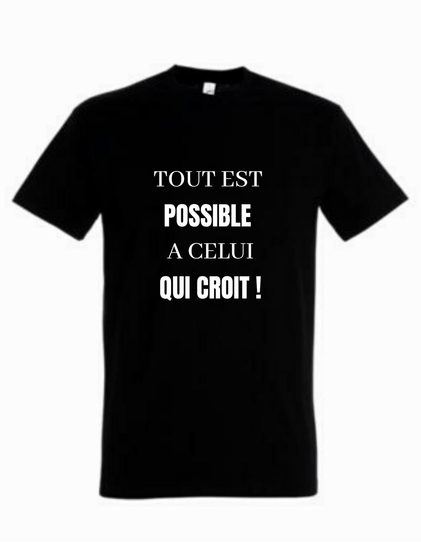 Tee-shirt Unisexe TOUT EST POSSIBLE A CELUI QUI CROIT